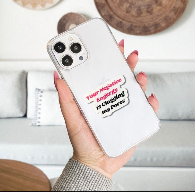 Your Negative Energy is Clogging My Pores Sticker