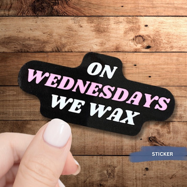 On Wednesdays We Wax Sticker