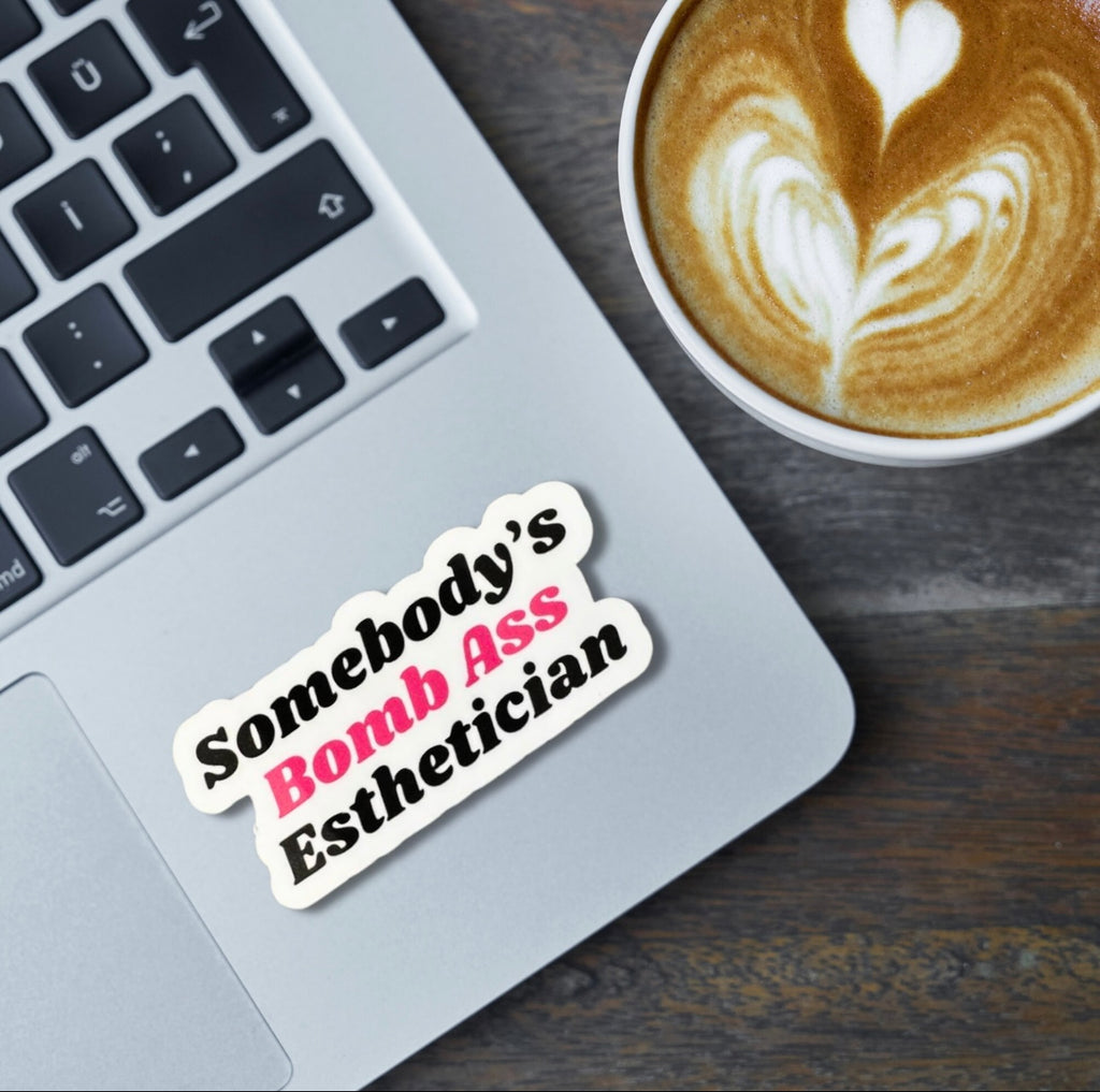 Somebody's Bomb Ass Esthetician Sticker